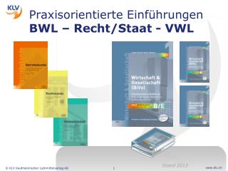 Praxisorientierte Einführungen BWL – Recht/Staat - VWL