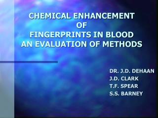CHEMICAL ENHANCEMENT OF FINGERPRINTS IN BLOOD AN EVALUATION OF METHODS
