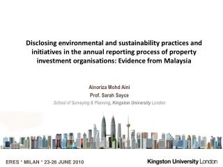 Ainoriza Mohd Aini Prof. Sarah Sayce School of Surveying &amp; Planning , Kingston University London
