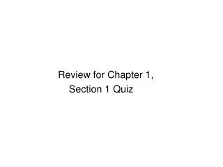 Review for Chapter 1, 			 Section 1 Quiz