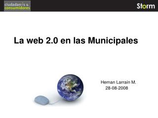 La web 2.0 en las Municipales 						Hernan Larraín M. 						 28-08-2008