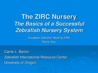 The ZIRC Nursery The Basics of a Successful Zebrafish Nursery System