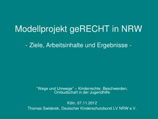 Modellprojekt geRECHT in NRW - Ziele, Arbeitsinhalte und Ergebnisse -