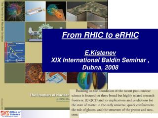 From RHIC to eRHIC E.Kistenev XIX International Baldin Seminar , Dubna, 2008