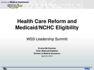 Health Care Reform and Medicaid/NCHC Eligibility WSS Leadership Summit