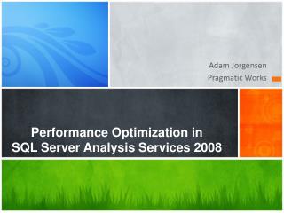 Performance Optimization in SQL Server Analysis Services 2008