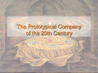 The Prototypical Company of the 20th Century