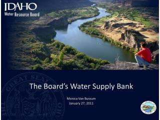 The Board’s Water Supply Bank Monica Van Bussum January 27, 2011