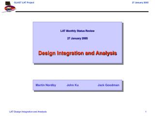 LAT Monthly Status Review 27 January 2005 Design Integration and Analysis