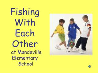 Fishing With Each Other at Mandeville Elementary School