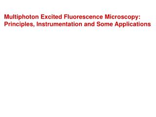 Multiphoton Excited Fluorescence Microscopy: Principles, Instrumentation and Some Applications