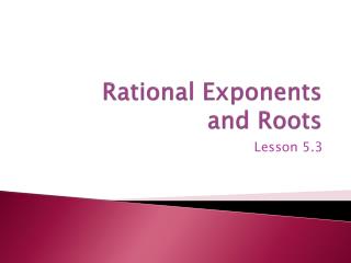 Rational Exponents and Roots