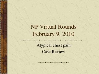 NP Virtual Rounds February 9, 2010