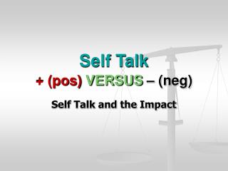 Self Talk + (pos) VERSUS – (neg)