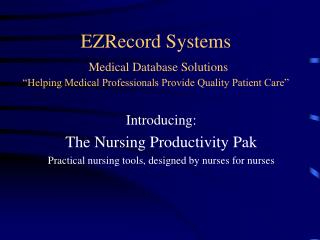 Introducing: The Nursing Productivity Pak Practical nursing tools, designed by nurses for nurses