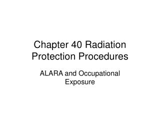Chapter 40 Radiation Protection Procedures