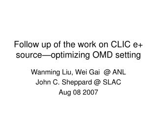 Follow up of the work on CLIC e+ source—optimizing OMD setting