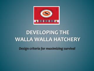 Developing the walla walla hatchery