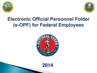 Electronic O f f icial Personnel Folder (e- OPF) for Federal Employees