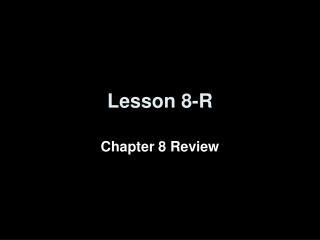 Lesson 8-R