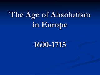 The Age of Absolutism in Europe 1600-1715
