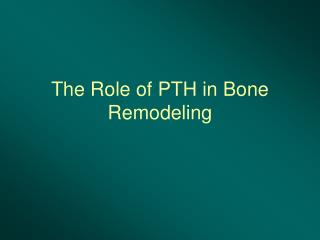 The Role of PTH in Bone Remodeling