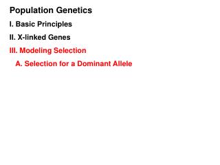 Population Genetics I. Basic Principles II. X-linked Genes III. Modeling Selection