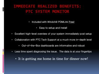 Immediate Realized Benefits: ptc system monitor