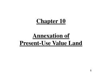 Chapter 10 Annexation of Present-Use Value Land