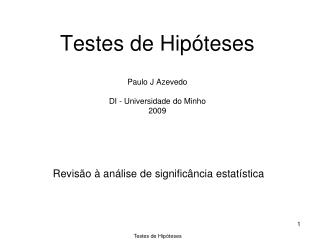 Testes de Hipóteses Paulo J Azevedo DI - Universidade do Minho 2009