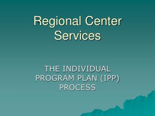 Regional Center Services