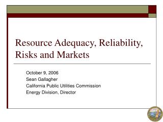 Resource Adequacy, Reliability, Risks and Markets