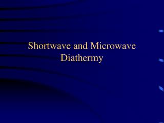 Shortwave and Microwave Diathermy