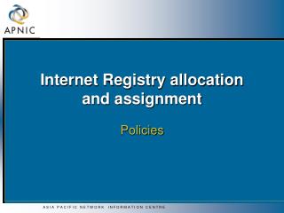Internet Registry allocation and assignment