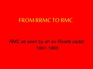 FROM RRMC TO RMC