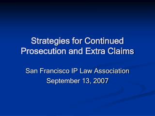 Strategies for Continued Prosecution and Extra Claims