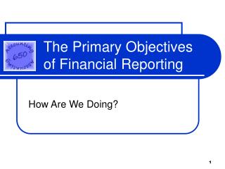 The Primary Objectives of Financial Reporting