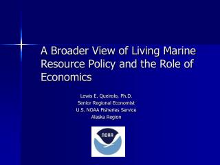 A Broader View of Living Marine 	Resource Policy and the Role of 	Economics