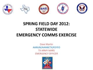 SPRING FIELD DAY 2012: STATEWIDE EMERGENCY COMMS EXERCISE