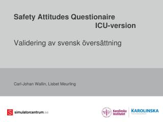Safety Attitudes Questionaire 					ICU-version Validering av svensk översättning
