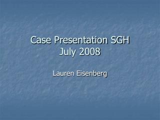 Case Presentation SGH July 2008