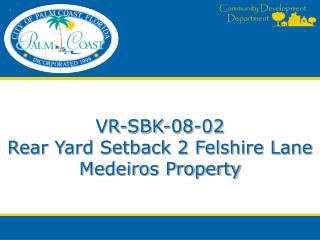 VR-SBK-08-02 Rear Yard Setback 2 Felshire Lane Medeiros Property
