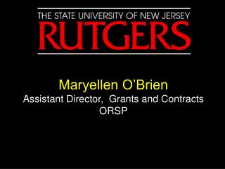 Maryellen O’Brien Assistant Director, Grants and Contracts ORSP