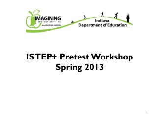 ISTEP+ Pretest Workshop Spring 2013