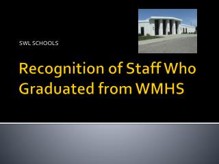 Recognition of Staff Who Graduated from WMHS