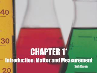 CHAPTER 1* Introduction: Matter and Measurement