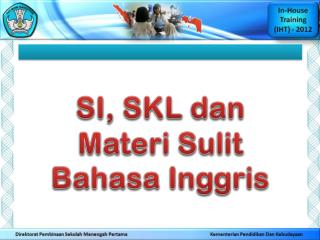 SI, SKL dan Materi Sulit Bahasa Inggris
