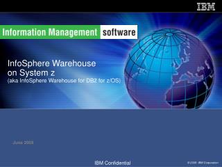InfoSphere Warehouse on System z (aka InfoSphere Warehouse for DB2 for z/OS)