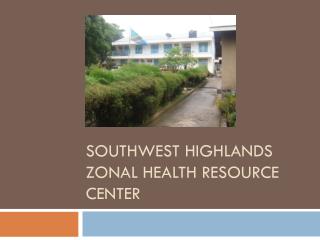 Southwest Highlands Zonal Health Resource Center