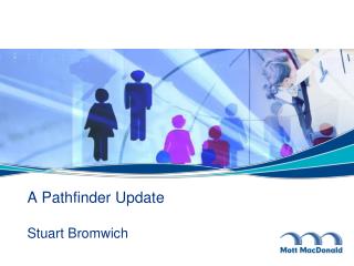A Pathfinder Update Stuart Bromwich